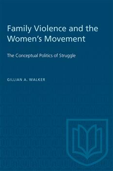 Family Violence and the Women's Movement: The Conceptual Politics of Struggle
