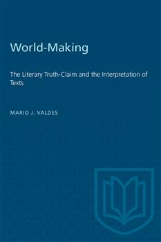 World-Making: The Literary Truth-Claim and the Interpretation of Texts