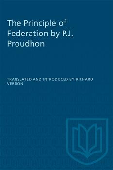 The Principle of Federation by P.J. Proudhon