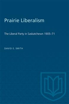 Prairie Liberalism: The Liberal Party in Saskatchewn 1905â€“71