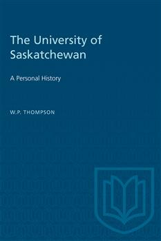 The University of Saskatchewan: A Personal History