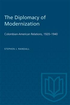 The Diplomacy of Modernization: Colombian-American Relations, 1920â€“1940