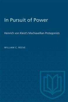 In Pursuit of Power: Heinrich von Kleist's Machiavellian Protagonists