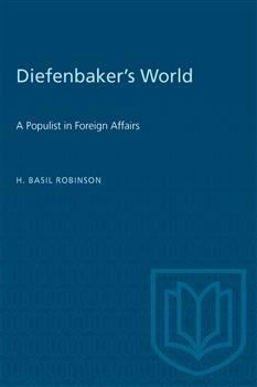 Diefenbaker's World: A Populist in Foreign Affairs