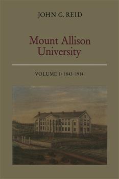 Mount Allison University, Volume I: 1843â€“1914