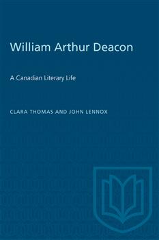 William Arthur Deacon: A Canadian Literary Life