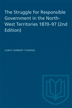 The Struggle for Responsible Government in the North-West Territories 1870â€“97 (2nd Edition)