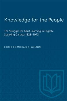 Knowledge for the People: The Struggle for Adult Learning in English-Speaking Canada 1828â€“1973