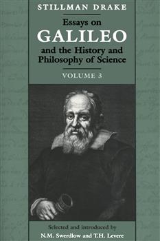 Essays on Galileo and the History and Philosophy of Science: Volume 3