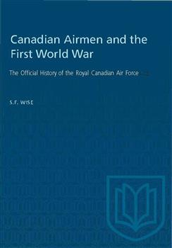 Canadian Airmen and the First World War: The Official History of the Royal Canadian Air Force