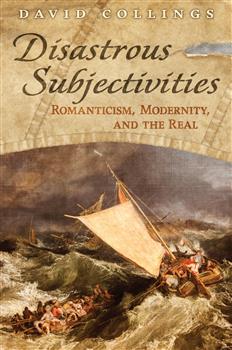 Disastrous Subjectivities: Romaniticism, Modernity, and the Real