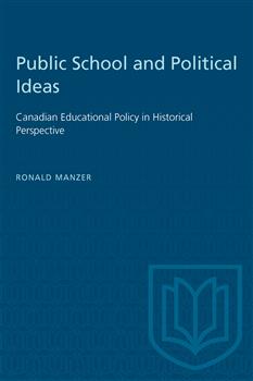 Public School and Political Ideas: Canadian Educational Policy in Historical Perspective