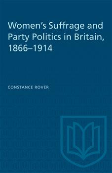 Women's Suffrage and Party Politics in Britain, 1866â€“1914