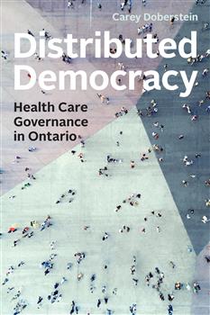 Distributed Democracy: Health Care Governance in Ontario