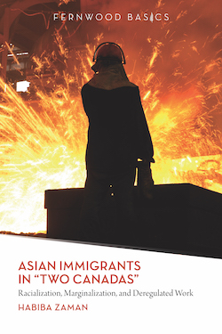 Asian Immigrants in Two Canadas: Racialization, Marginalization and Deregulated Work
