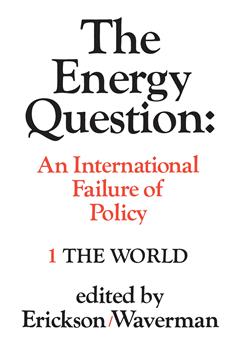 The Energy Question Volume One: The World: An International Failure of Policy
