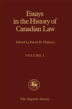 Essays in the History of Canadian Law: Volume I