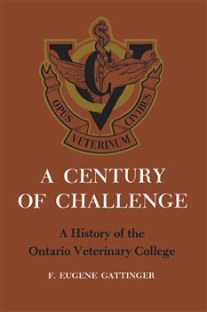 A Century of Challenge: A History of the Ontario Veterinary College