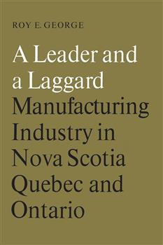 A Leader and a Laggard: Manufacturing Industry in Nova Scotia, Quebec and Ontario
