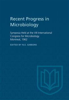 Recent Progress in Microbiology VIII: Symposia Held at the VIII International Congress for Microbiology Montreal, 1962