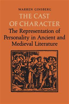 The Cast of Character: The Representation of Personality in Ancient and Medieval Literature