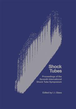 Shock Tubes: Proceedings of the Seventh International Shock Tube Symposium held at University of Toronto, Toronto, Canada 23-25 June 1969