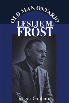 Old Man Ontario: Leslie M. Frost