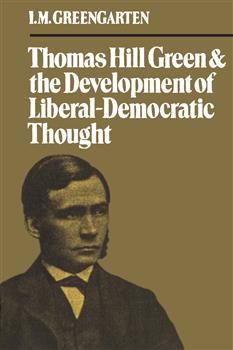Thomas Hill Green and the Development of Liberal-Democratic Thought