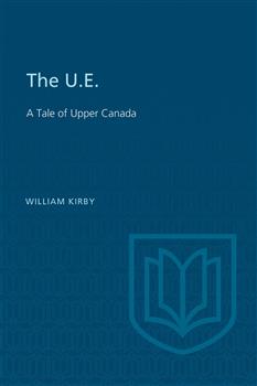 The U.E.: A Tale of Upper Canada