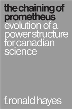 The Chaining of Prometheus: Evolution of a Power Structure for Canadian Science