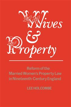 Wives & Property: Reform of the Married Women's Property Law in Nineteenth-Century England