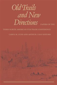 Old Trails and New Directions: Papers of the Third North American Fur Trade Conference
