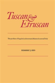 Tuscan and Etruscan: The problem of linguistic substratum influence in central Italy