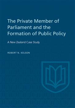 The Private Member of Parliament and the Formation of Public Policy: A New Zealand Case Study