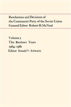 Resolutions and Decisions of the Communist Party of the Soviet Union Volume  5: The Brezhnev Years 1964-1981