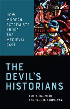 The Devilâ€™s Historians: How Modern Extremists Abuse the Medieval Past