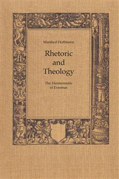 Rhetoric and Theology: The Hermeneutic of Erasmus