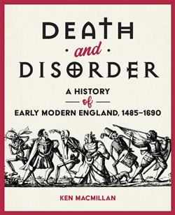 Death and Disorder: A History of Early Modern England, 1485â€“1690