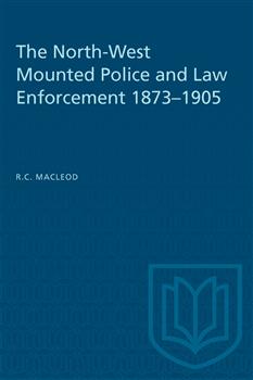 The North-West Mounted Police and Law Enforcement, 1873â€“1905