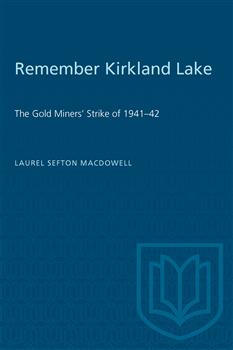 Remember Kirkland Lake: 'The Gold Miners' Strike of 1941â€“42