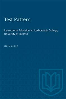 Test Pattern: Instructional Television at Scarborough College, University of Toronto