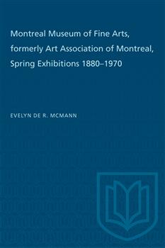 Montreal Museum of Fine Arts, formerly Art Association of Montreal: Spring Exhibitions 1880â€“1970