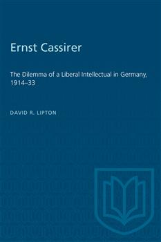Ernst Cassirer: The Dilemma of a Liberal Intellectual in Germany, 1914â€“33