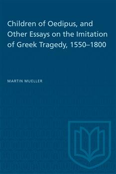 Children of Oedipus, and Other Essays on the Imitation of Greek Tragedy, 1550â€“1800