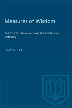 Measures of Wisdom: The Cosmic Dance in Classical and Christian Antiquity