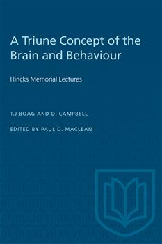 A Triune Concept of the Brain and Behaviour: Hincks Memorial Lectures