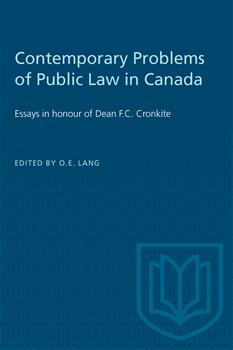 Contemporary Problems of Public Law in Canada: Essays in honour of Dean F.C. Cronkite