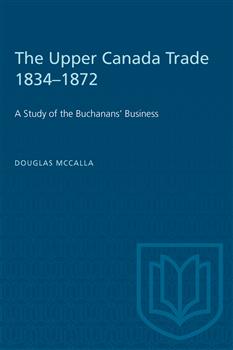 The Upper Canada Trade 1834â€“1872: A Study of the Buchanans' Business
