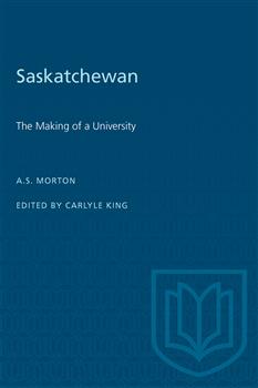 Saskatchewan: The Making of a University