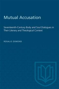 Mutual Accusation: Seventeenth-Century Body and Soul Dialogues in Their Literary and Theological Context